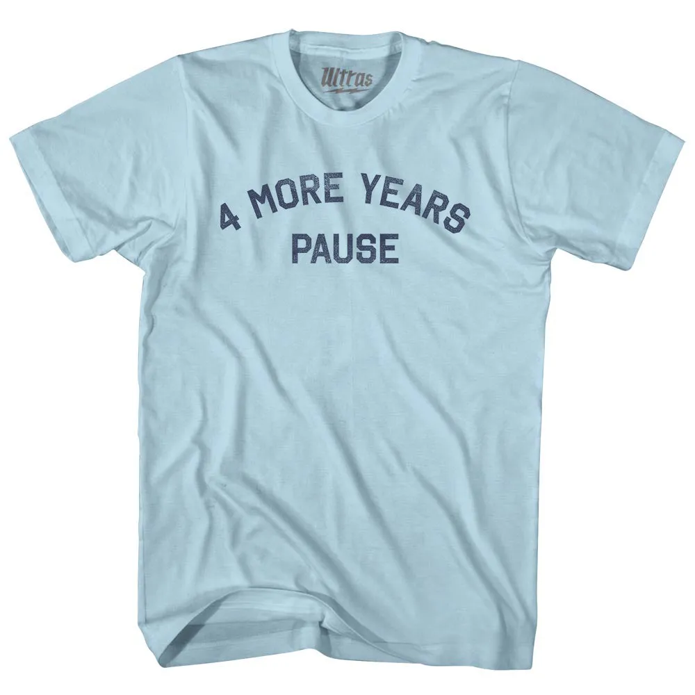 4 More Years Pause Adult Cotton T-shirt