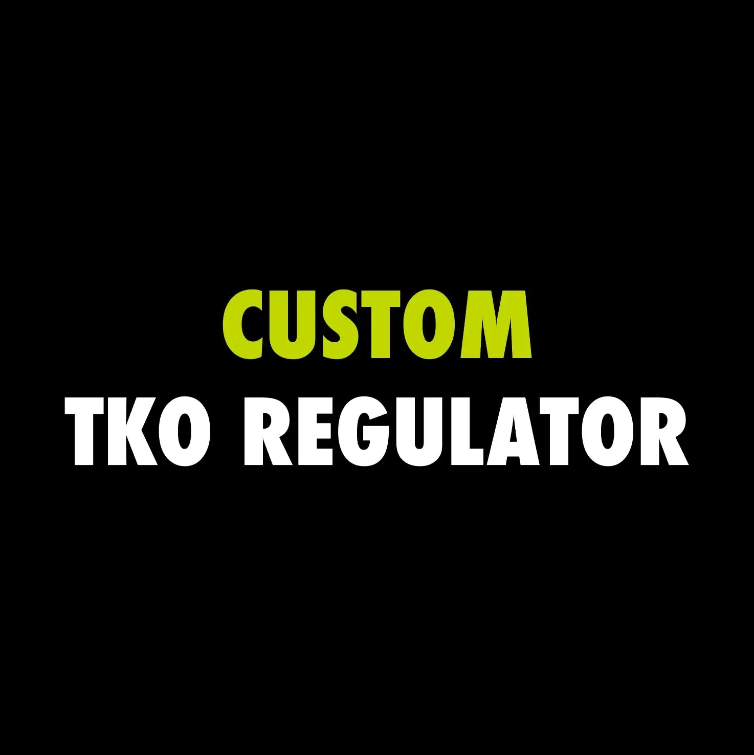 CUSTOM POWERHOUSE TKO REGULATOR